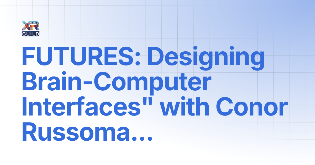 FUTURES: Designing Brain-Computer Interfaces" with Conor Russomanno ...