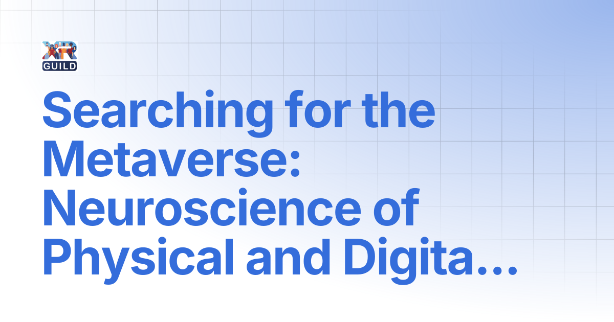 Searching for the Metaverse: Neuroscience of Physical and Digital ...